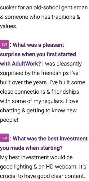 sucker for an old-school gentleman & someone who has traditions & values. : What was a pleasant surprise when you fi...